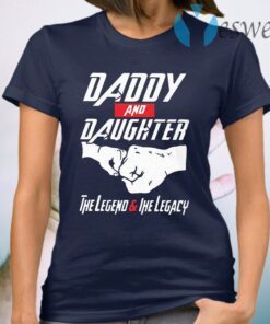 Dady And Daughter The Legend & The Legacy T-Shirt