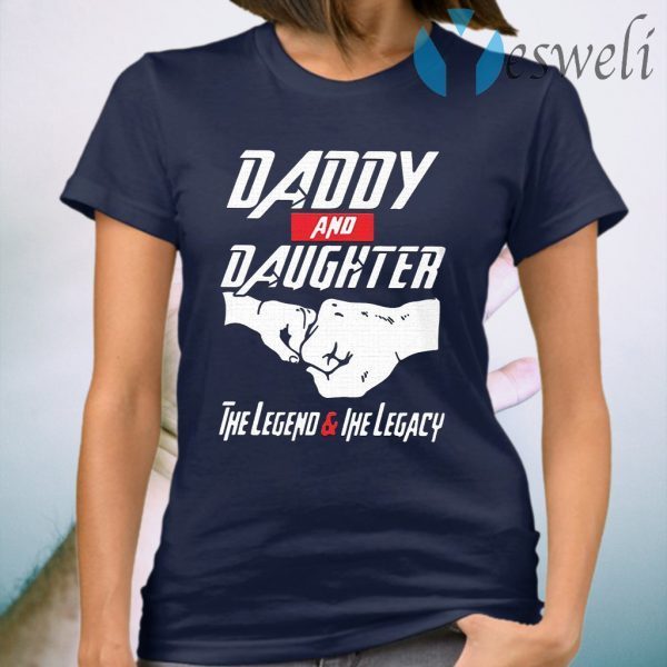 Dady And Daughter The Legend & The Legacy T-Shirt