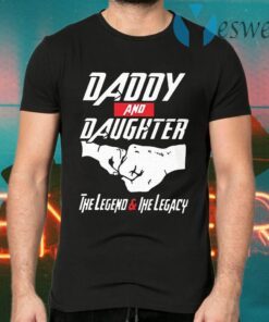 Dady And Daughter The Legend & The Legacy T-Shirts