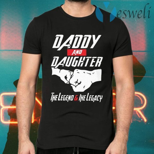 Dady And Daughter The Legend & The Legacy T-Shirts