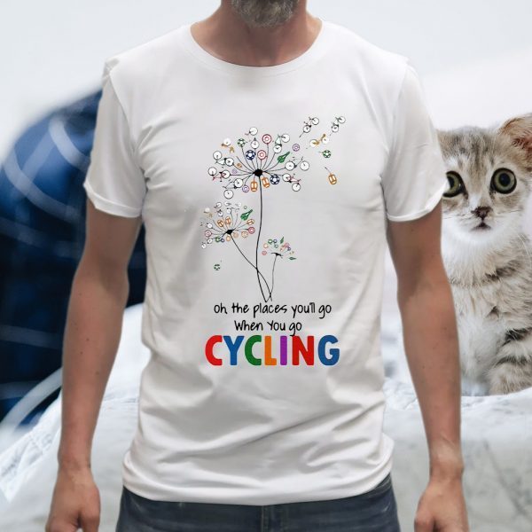 Dandelion Oh The Places You'll Go When You Go Cycling T-Shirts