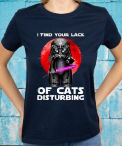Darth Vader I Find Your Lack Of Cat's Disturbing T-Shirts