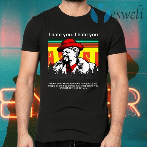 Dave Chappelle I hate you I don’t even know you and I hate your guts T-Shirts