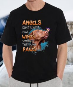 Dog Vizsla angels don't always have wings sometimes they have paws T-Shirt