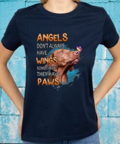 Dog Vizsla angels don't always have wings sometimes they have paws T-Shirts