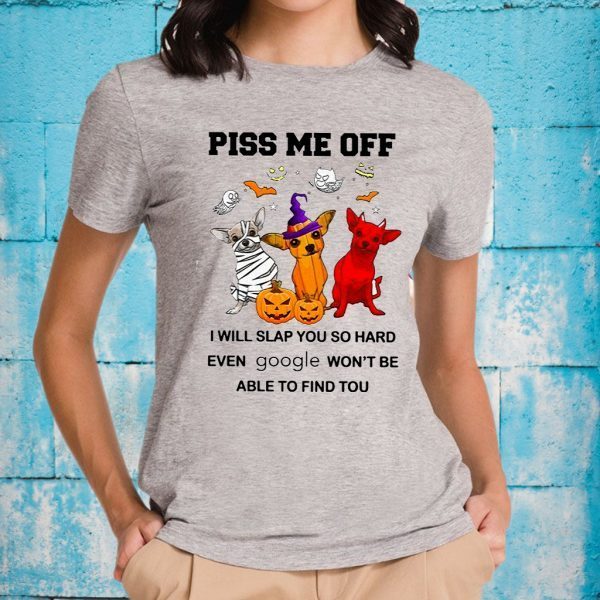 Dogs Piss Me Off I Will Slap You So Hard Halloween T-Shirt