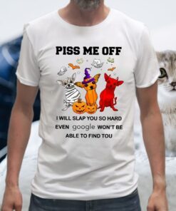 Dogs Piss Me Off I Will Slap You So Hard Halloween T-Shirts