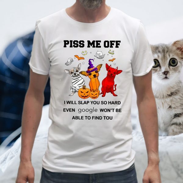 Dogs Piss Me Off I Will Slap You So Hard Halloween T-Shirts