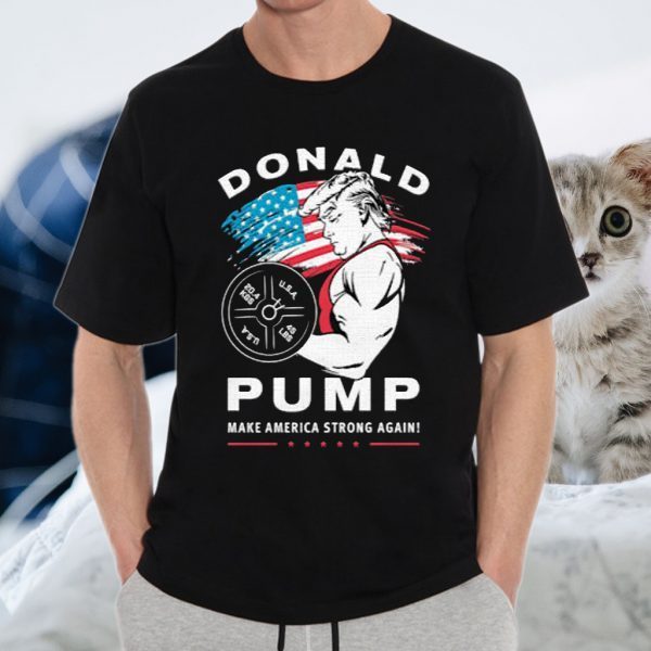 Donald Pump Make America Strong Agian T-Shirt