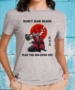 Don't Fear Death Fear The Unlived Life T-Shirt