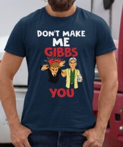 Don’t Make Me Gibbs Slap You shirt