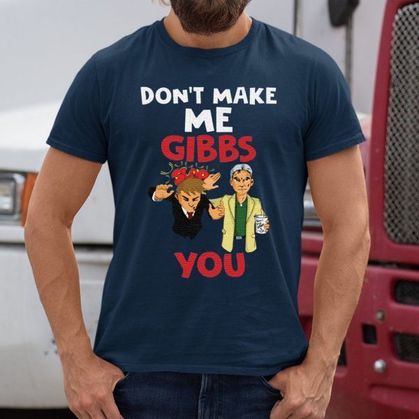 Don’t Make Me Gibbs Slap You shirt