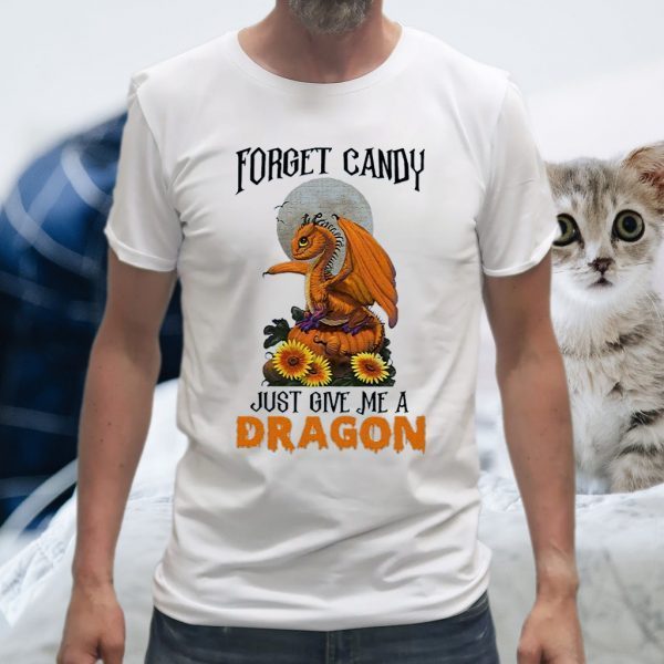 Dragon Forget Candy Pumpkin Just Give Me A Dragon T-Shirt