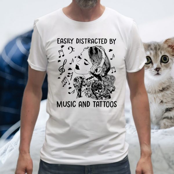 Easily Distracted By Music And Tattoos T-Shirt