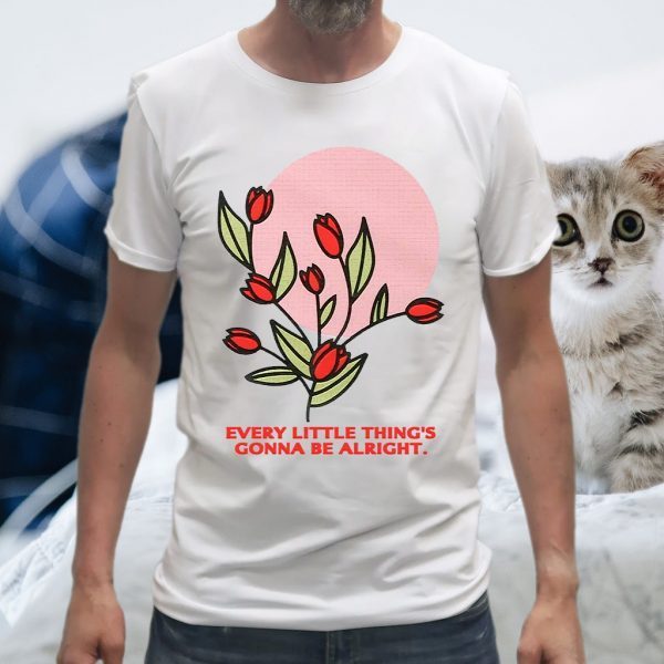 Every Little Thing's Gonna Be Alright T-Shirt