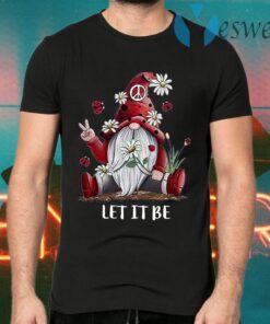 Flower Gnome Let It Be T-Shirts