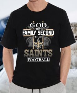 God first Family Second then New Orleans Saints football T-Shirt