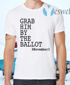 Grab him by the ballot T-Shirts