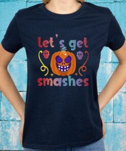 Halloween Lets Get Smashes T-Shirt