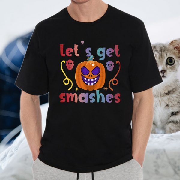 Halloween Lets Get Smashes T-Shirts