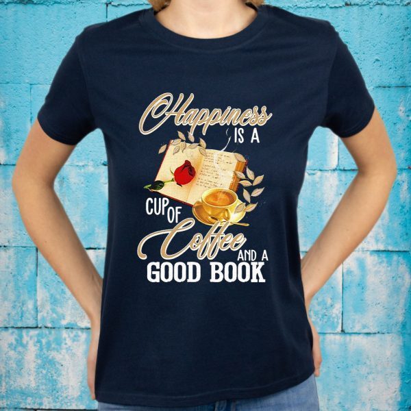 Happiness is a cup of coffee and a good book T-Shirts