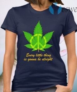 Hippie Marijuana every little thing is gonna be alright T-Shirt