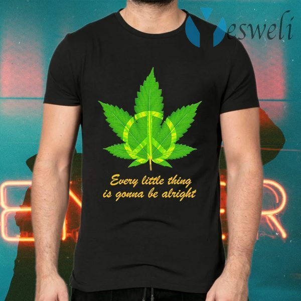 Hippie Marijuana every little thing is gonna be alright T-Shirts