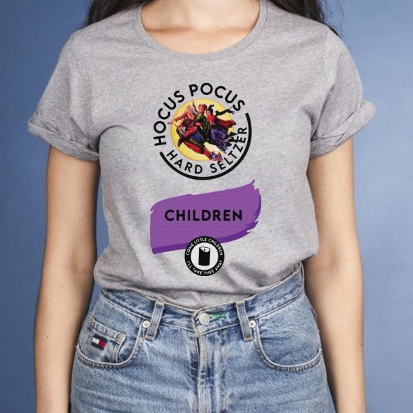 Hocus Pocus Hard Seltzer children come little children shirt