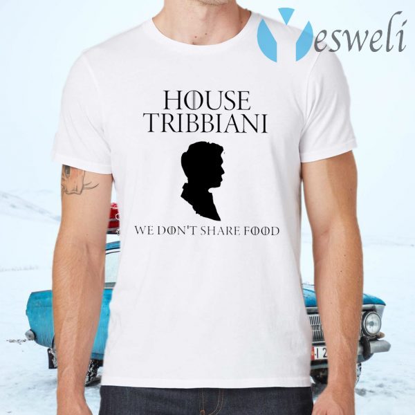 House Tribbiani We Don’t Share Food T-Shirts