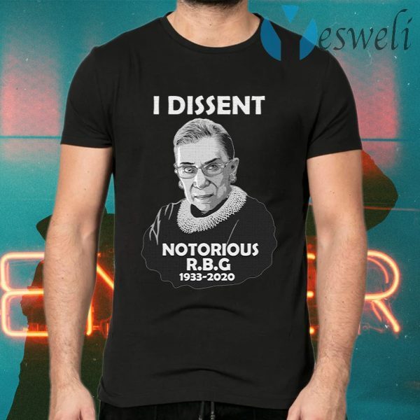 I Dissent Notorious RBG Ruth Bader Ginsburg T-Shirts