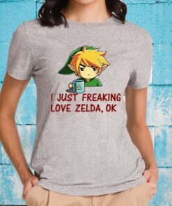 I Just Freaking Love Zelda Ok T-Shirts