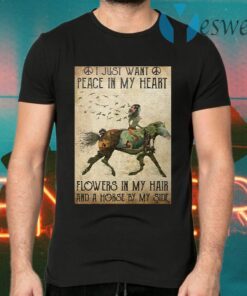 I Just Want Peace In My Heart Flowers In My Hair T-Shirts
