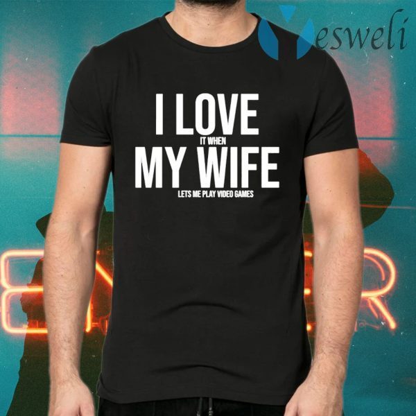 I Love My Wife Shirt Mike Evans I Love It When My Wife Lets Me Play Video Games T-Shirt