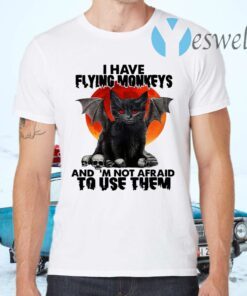 I have flying monkeys and I'm not afraid to use them T-Shirts