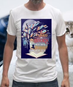 I lived in books more than I lived anywhere else T-Shirts