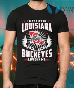 I may live in Louisiana but Ohio State Buckeyes lives in me T-Shirts