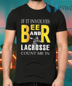 If it involves beer and lacrosse count me in T-Shirts