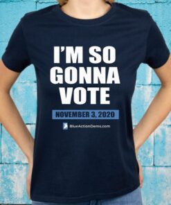 I’m So Gonna Vote T-Shirt