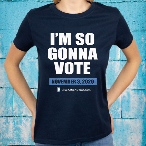 I’m So Gonna Vote T-Shirt