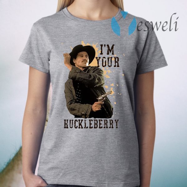 I'm Your Huckleberry T-Shirt