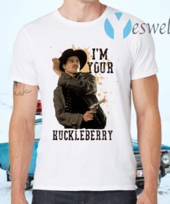 I'm Your Huckleberry T-Shirts