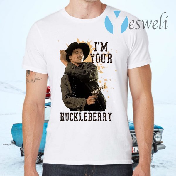 I'm Your Huckleberry T-Shirts