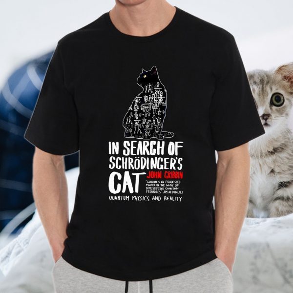 In Search Of Schrodinger's Cat John Gribbin T-Shirts