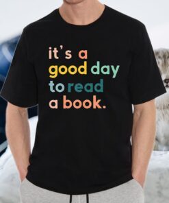It S A Good Day To Read A Book T-Shirts