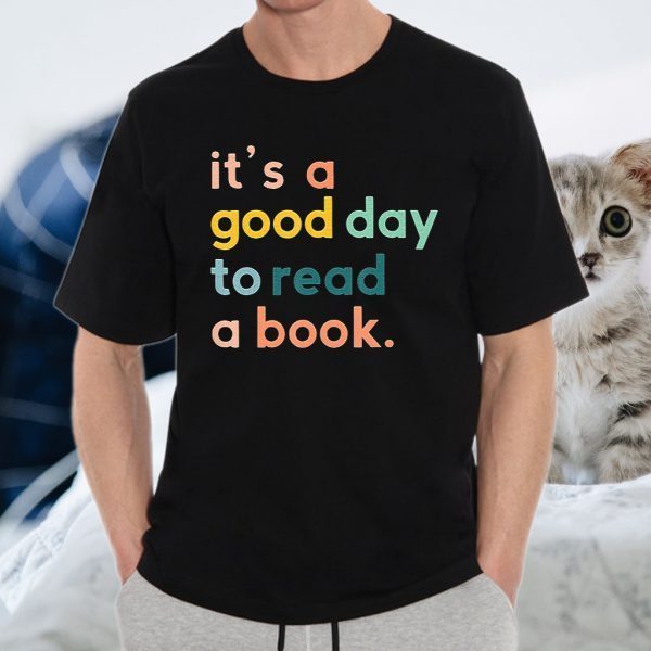 It S A Good Day To Read A Book T-Shirts