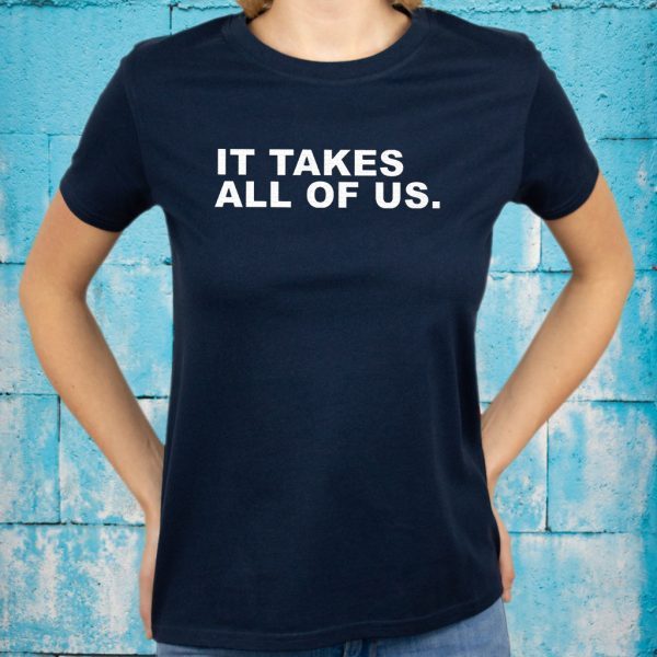 It takes all of us T-Shirt