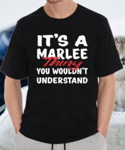 It'S A Marlee Thing You Wouldn't Understand T-Shirt