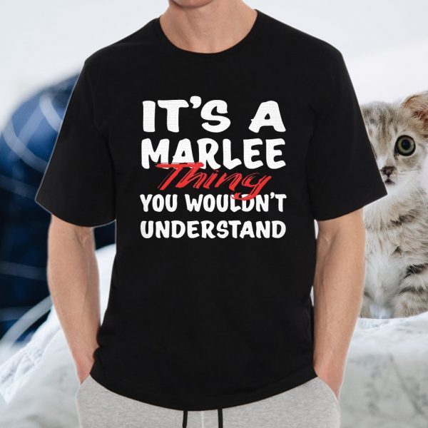 It'S A Marlee Thing You Wouldn't Understand T-Shirt