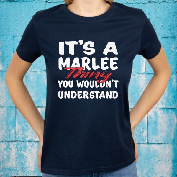 It'S A Marlee Thing You Wouldn't Understand T-Shirts