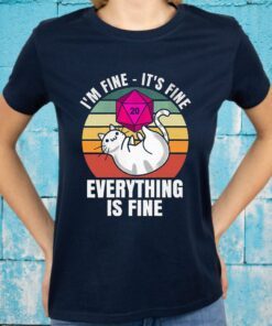 It'S Fine I'M Fine Everything Is Fine Dungeon T-Shirt